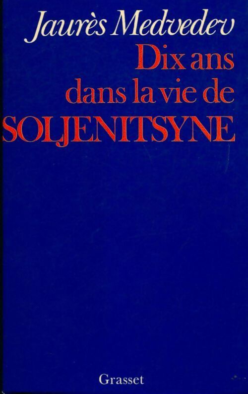 Dix ans dans le vie de Soljenitsyne - Jaurès Medvedev - Livre