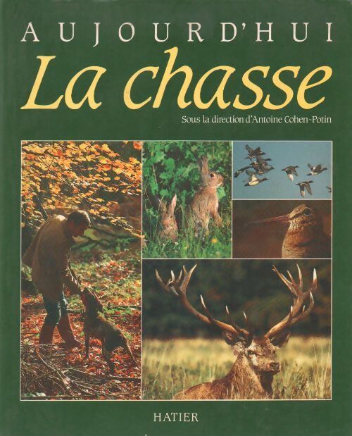 Aujourd'hui la chasse - Antoine Cohen-Potin - Livre