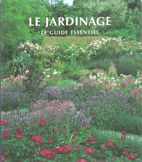 Le jardinage. Le guide essentiel - Collectif - Livre