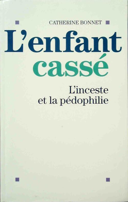 L'enfant cassé. L'inceste et la pédophilie - Catherine Bonnet - Livre