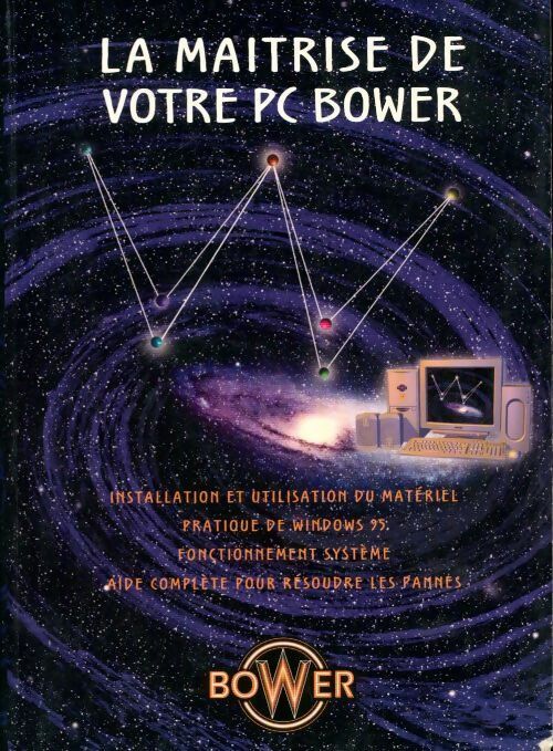 La maîtrise de votre PC Bower - Collectif - Livre