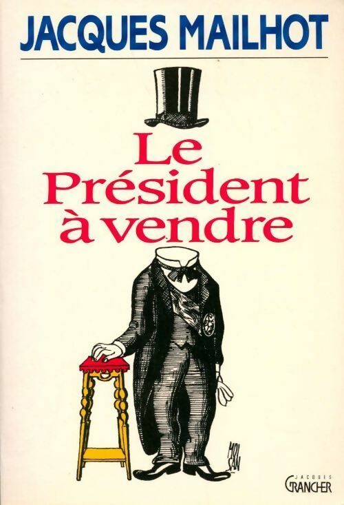 Le président à vendre - Jacques Mailhot - Livre