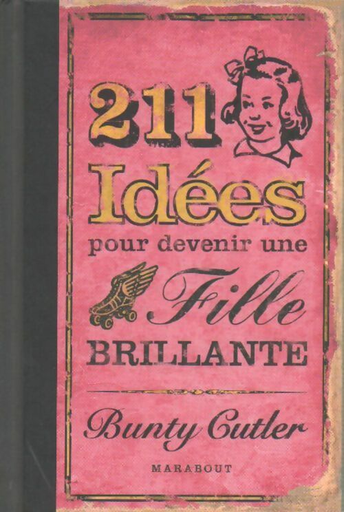 211 Idées pour devenir une fille brillante - Bunty Cutler - Livre