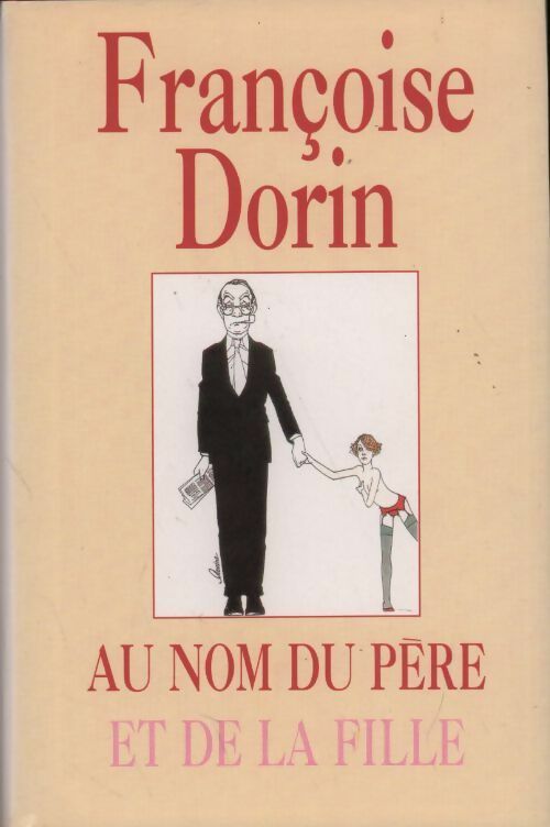 Au nom du père et de la fille - Françoise Dorin - Livre