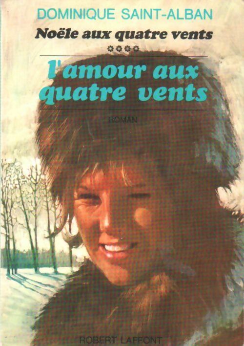 Noële aux quatre vents Tome IV : L'amour auxx quatre vents - Dominique Saint-Alban - Livre