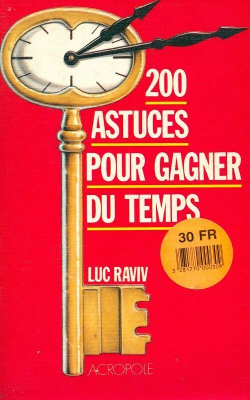 200 astuces pour gagner du temps - Luc Raviv - Livre