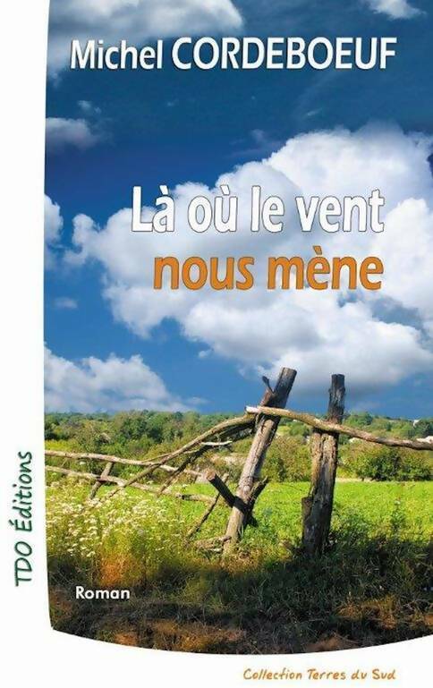 Là où le vent nous mène - Michel Cordeboeuf - Livre
