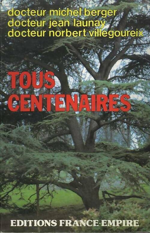 Tous centenaires - Michel Berger, Jean Launay, Norbert Villegoureix - Livre