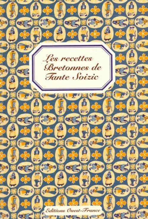 Les recettes bretonnes de tante Soizic - Patricia Le Merdy - Livre