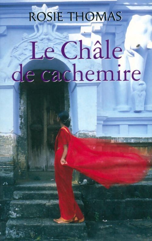 Le châle du cachemire - Rosie Thomas - Livre