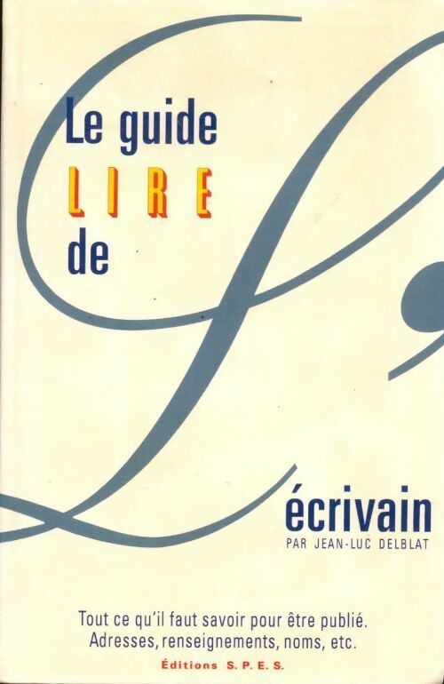 Le guide lire de l'écrivain - Jean-Luc Delblat - Livre