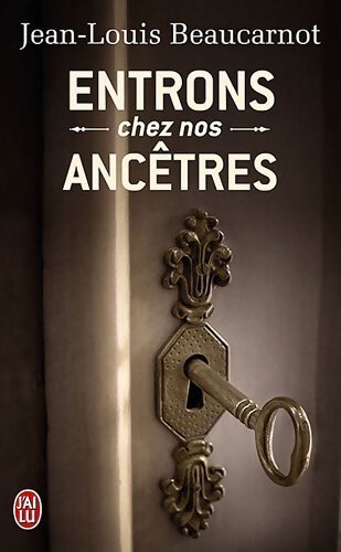 Entrons chez nos ancêtres - Jean-Louis Beaucarnot - Livre