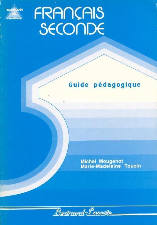 Français seconde. Guide pédagogique - Michel Mougenot, Marie-Madeleine Touzin - Livre