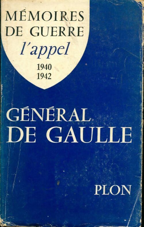 Mémoires de Guerre Tome I : L'appel (1940-1942) - Général Charles De Gaulle - Livre