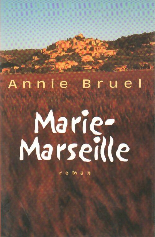 Marie-Marseille - Annie Bruel - Livre