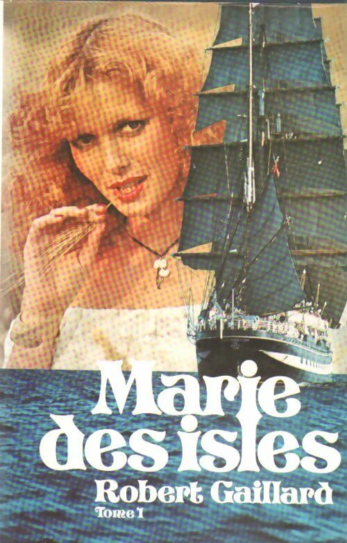 Marie des Isles Tome I - Robert Gaillard - Livre