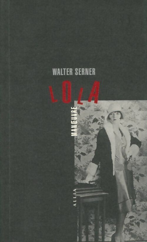 Lola manoeuvre et autres histoires criminelles - Walter Serner - Livre
