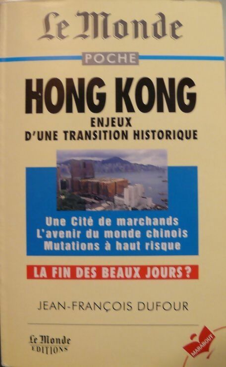 Hong Kong. Enjeux d'une transition historique - Jean-François Dufour - Livre