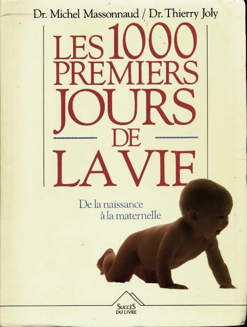 Les 1000 premiers jours de la vie - Dr Thierry Joly - Livre
