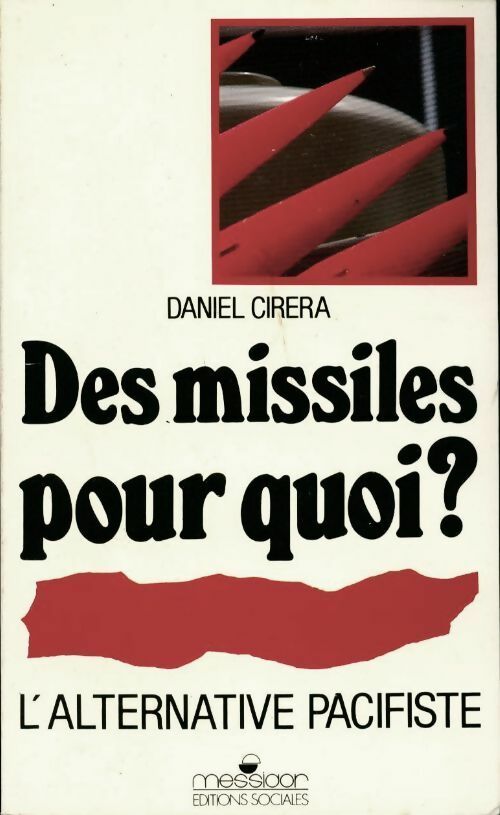 Des missiles pour quoi ? L'alternative pacifiste - Daniel Cerera - Livre