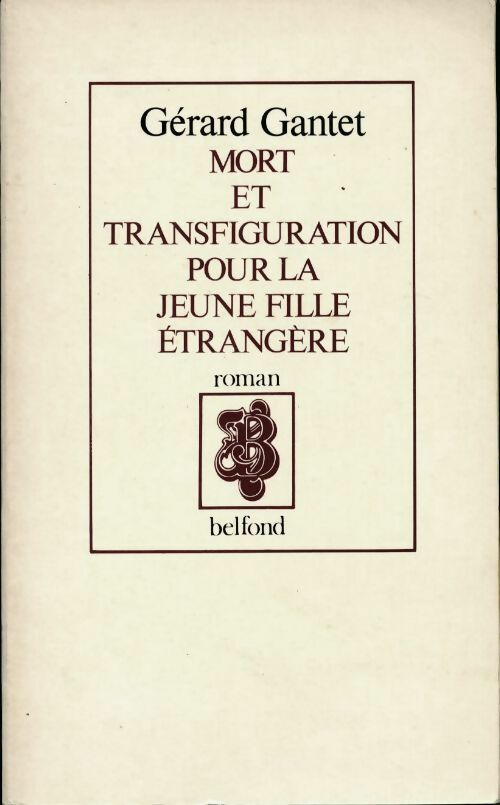 Mort et transfiguration pour la jeune fille étrangère - Gérard Gantet - Livre