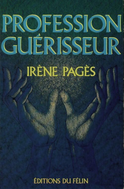 Profession guérisseur - Irène Pagès - Livre