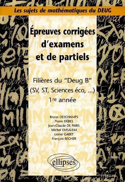 Épreuves corrigées d'examens et de partiels. Filières DEUG B SV, ST,  sciences éco... 1re année - Collectif - Livre