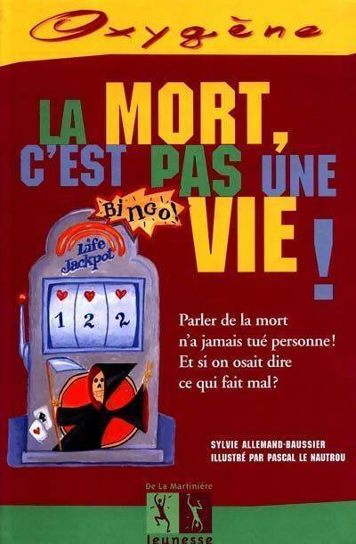La mort, c'est pas une vie ! - Sylvie Allemand-Baussier - Livre