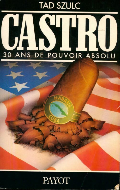 Castro. 30 ans de pouvoir absolu - Tad Szulc - Livre