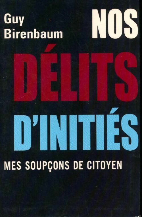 Nos délits d'initiés - Guy Birenbaum - Livre