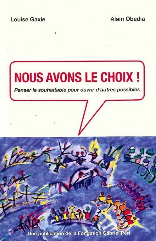 Nous avons le choix ! - Louise Gaxie, Alain Obadia - Livre