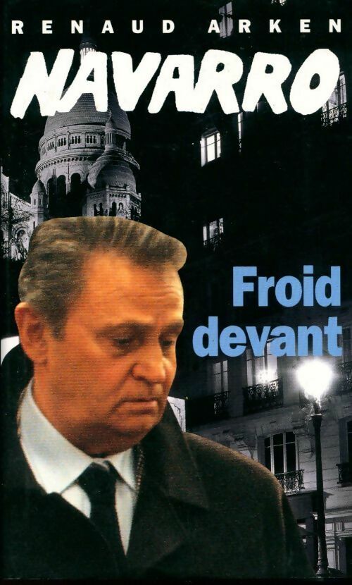 Navarro Tome I : Froid devant - Renaud Arken - Livre