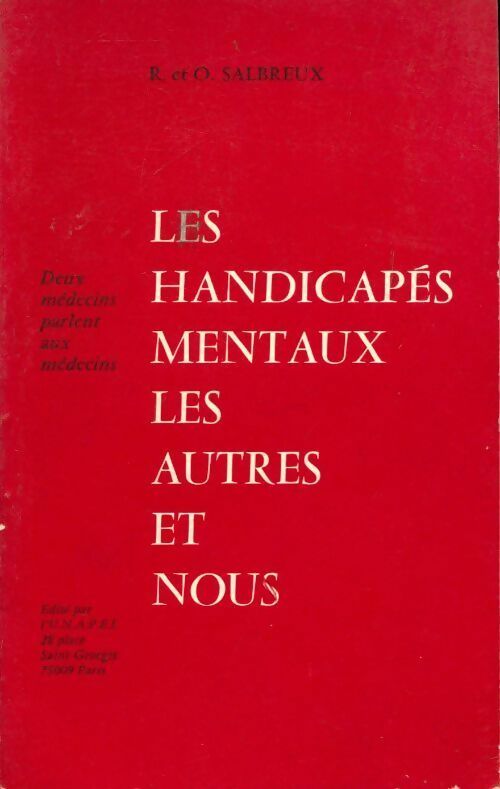 Les handicapés mentaux les autres et nous. Deux médecins parlent aux médecins - O. Salbreux - Livre