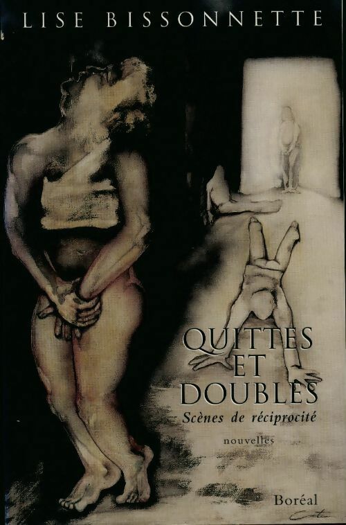 Quittes et doubles. Scènes de réciprocité - Lise Bissonnette - Livre