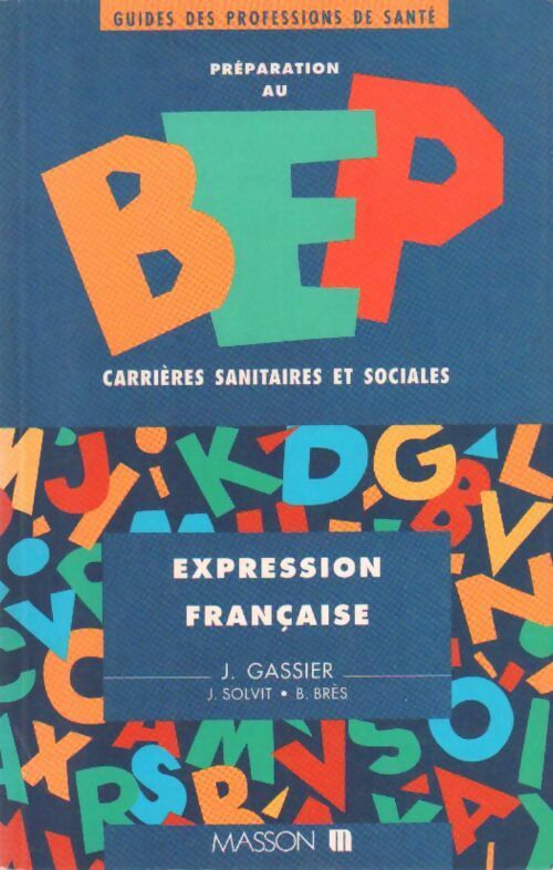 Préparation au BEP carrières sanitaires et sociales. Expression française - Jacqueline Gassier - Livre