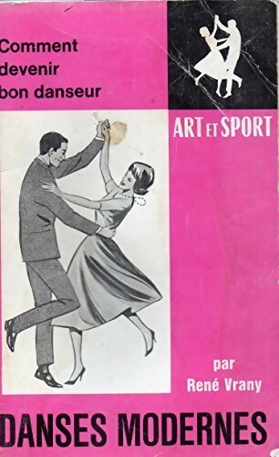 Comment devenir bon danseur. Danses modernes - René Vrany - Livre