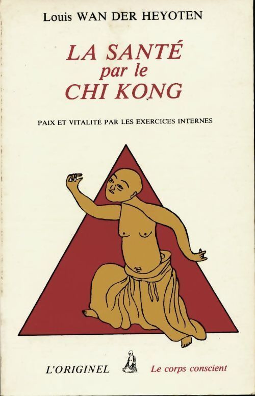 La santé par le chi kong - Louis Wan der Heyoten - Livre