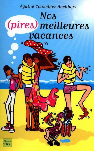 Nos (pires) meilleures vacances - Agathe Colombier-Hochberg - Livre