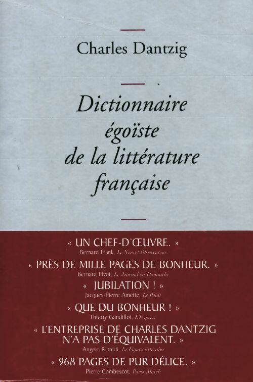 Dictionnaire égoïste de la littérature française - Charles Dantzig - Livre