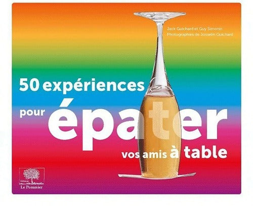 50 expériences pour épater vos amis à table - Jack Guichard - Livre
