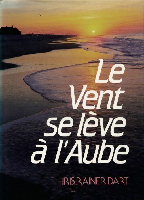 Le Vent se leve à l'Aube - Iris Rainer Dart - Livre