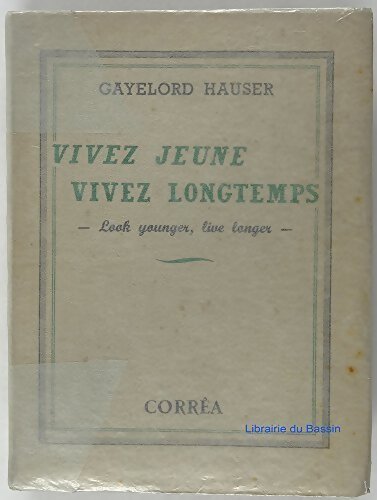 Vivez jeune, vivez longtemps - Gayelord Hauser - Livre