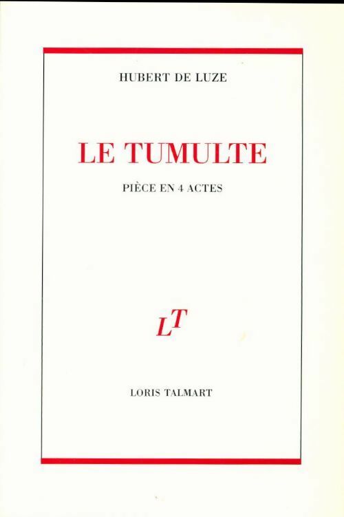 Le tumulte - Hubert De Luze - Livre