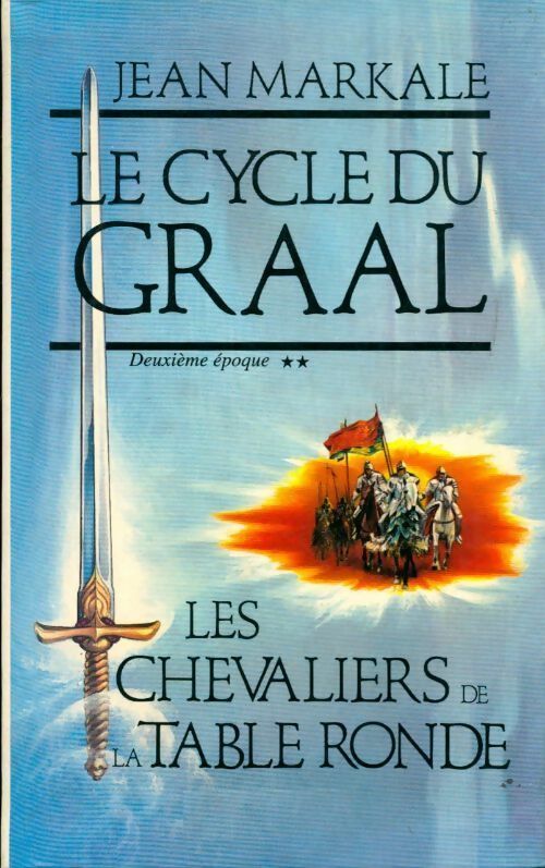 Le cycle du Graal Tome II : Les chevaliers de la Table Ronde - Jean Markale - Livre