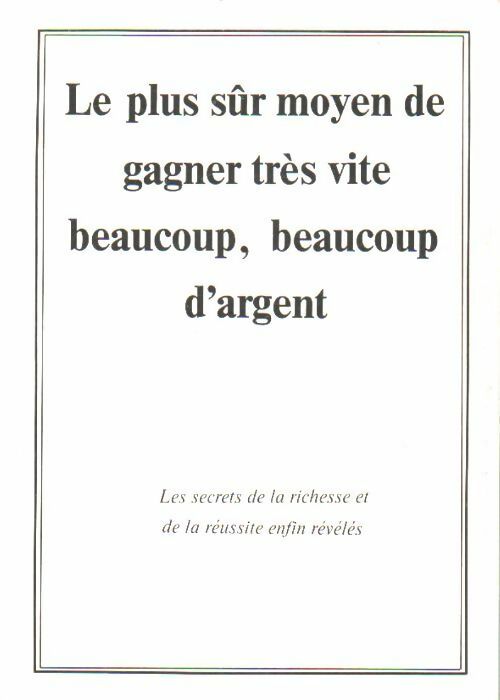 Le plus sur moyen de gagner très vite beaucoup, beaucoup d'argent - Collectif - Livre