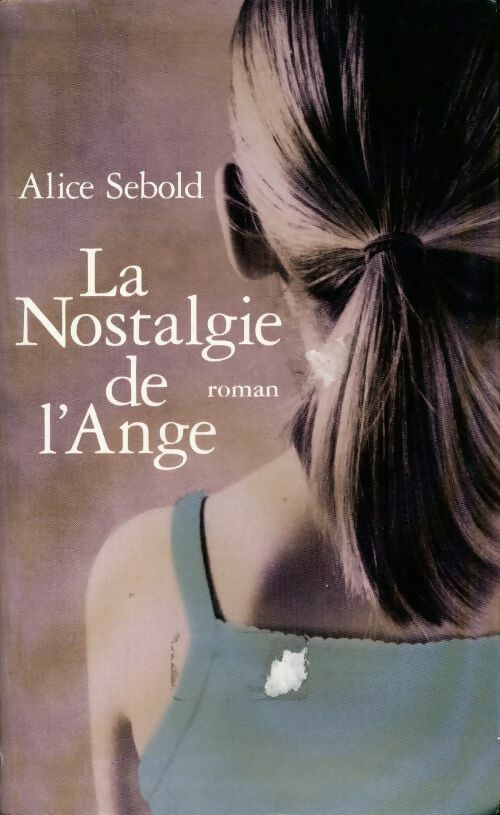 La nostalgie de l'ange - Alice Sebold - Livre