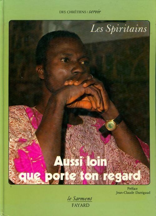 Aussi loin que porte ton regard : Les spiritains - Collectif - Livre