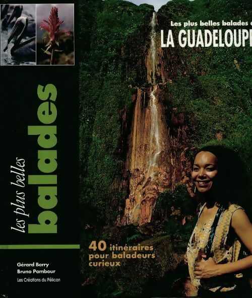 Les plus belles balades à la Guadeloupe. 40 itinéraires pour baladeurs curieux - Collectif - Livre