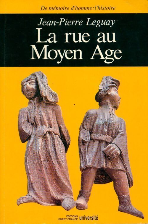 La rue au Moyen Age - Jean-Pierre Leguay - Livre