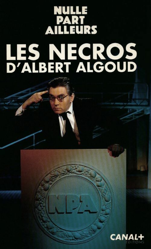 Nulle part ailleurs. Les nécros d'Albert Algoud - Albert Algoud - Livre